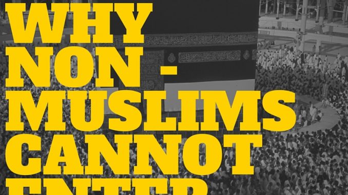 Why Non Muslims cannot enter Mecca