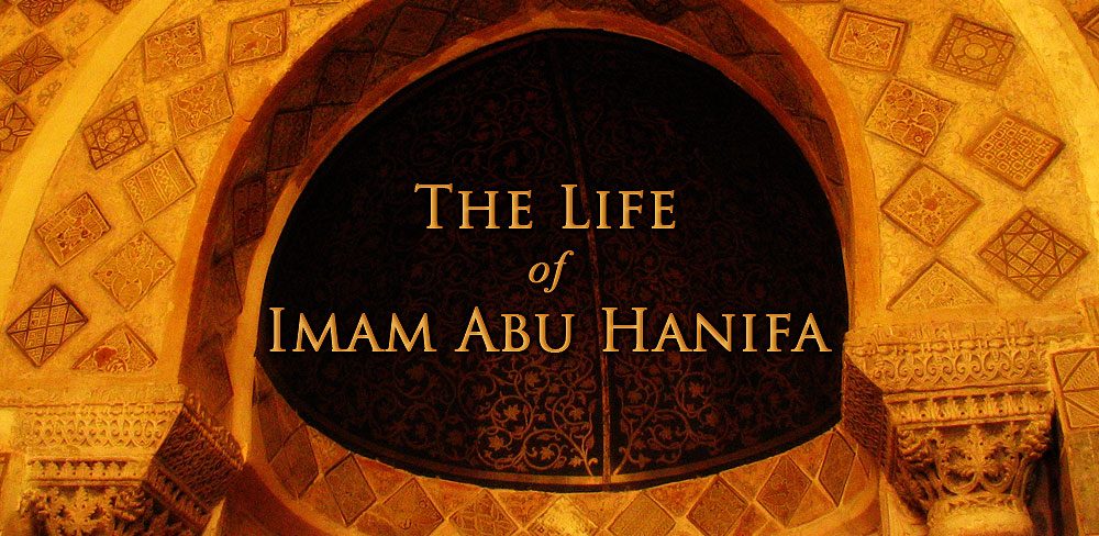 Life Of Imam Abu Hanifa(RA) - Islam Hashtag