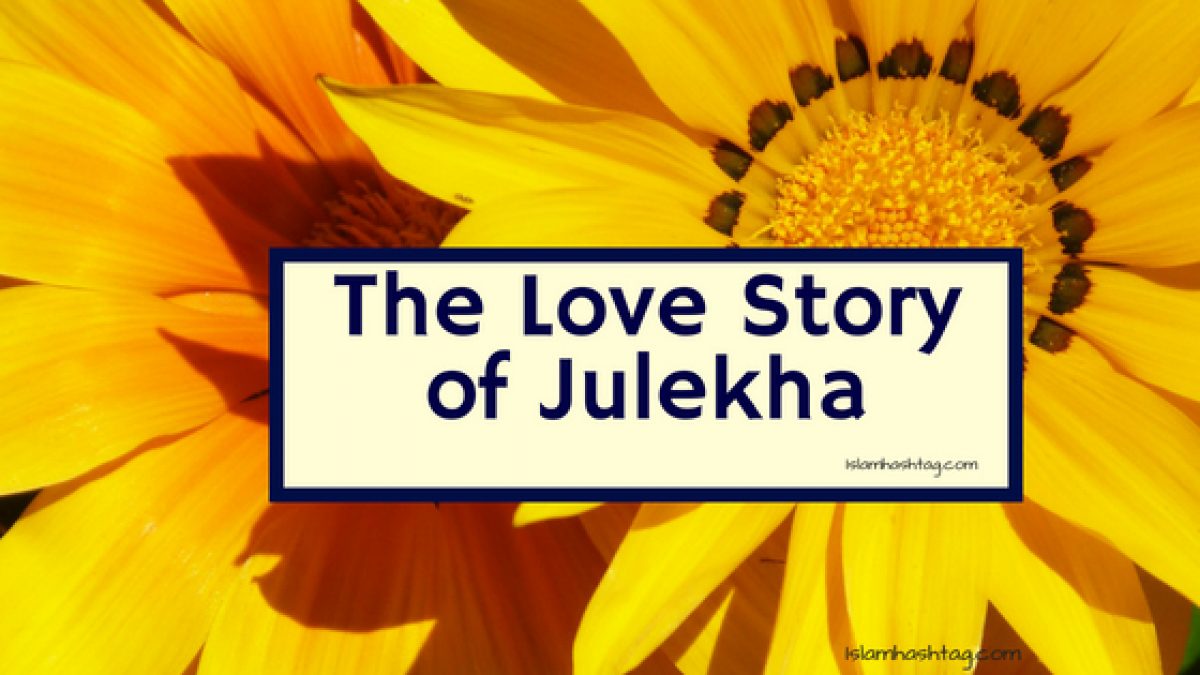 The Story Of Zulaikha Who Seduced Prophet Yusuf Islam Hashtag