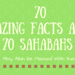 70 amazing facts about 70 Sahaba Companion of Prophet Muhammmad
