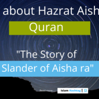 Ayat about Hazrat Aisha in Quran (24:12 to 20):Ifk-slander of Aisha
