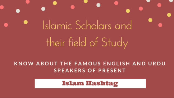 Present Day Muslim Scholars and Speakers and their Field of Study