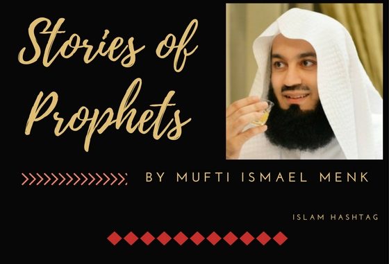 stories of prophet by mufti Ismael Menk