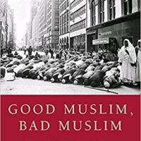 Good Muslim, Bad Muslim: America, the Cold War, and the Roots of Terror