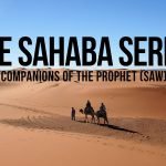 Stories of Sahaba -"The Companions of Prophet Muhammad SAW " 19 Stories of Sahaba -The Companions of Prophet Muhammad SAW