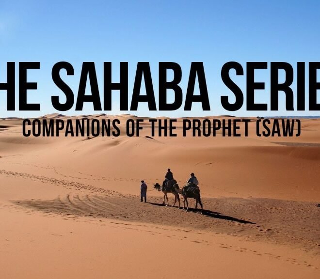 Stories of Sahaba -“The Companions of Prophet Muhammad SAW “