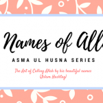 99 Names of Allah -Part 2 Seeking help with Asma ul Husna Series