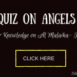 Islamic Quiz on Angel ,Al Malaika- The Angels and their Responsibilities 17 Quiz on Angels Al Malaika