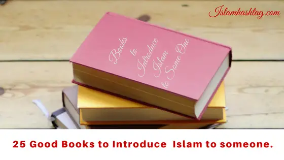 25 Good Books to introduce one to Islam