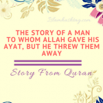 The Story of a Man to whom Allah gave His Ayat, but he threw them away -Story from Quran (7:175-7:176) 17 The Story of a Man to whom Allah gave His Ayat, but he threw them away -Story from Quran 7175-7176
