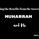 Muharram and Me, Learning the 5 Virtues of Muharram 18 Muharram and Me, Learning the 5 Virtues of Muharram