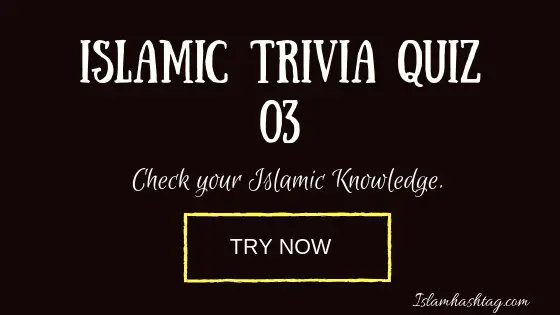 Islamic Trivia Quiz – 03