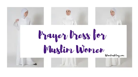 Prayer Dresses for Muslim Women; Islamic prayer clothes