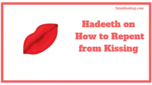 hadeeth on how to repent from kissing