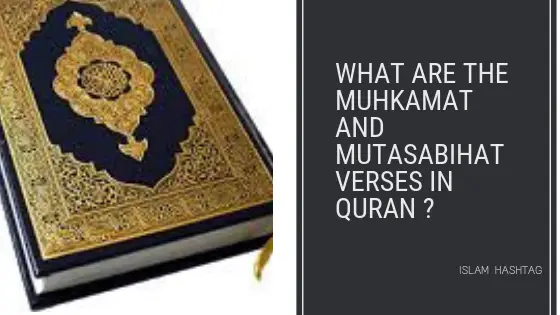 Know the Muhkamat and Mutasabihat, the two types of Verses in Quran.