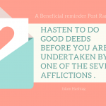 Hasten to do good deeds before you are undertaken by one of the seven afflictions.