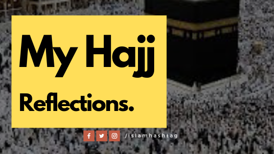 My Hajj Reflections – Hajj 2019