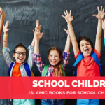 A list of Islamic Books for School ChildrenAge-wise