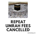 Good News! Repeat Umrah fees Cancelled 18 Good News Repeat Umrah fees Cancelled