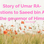 Story of Umar RA-Questions to Saeed bin Amir, the governor of Hims