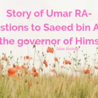 Story of Umar RA-Questions to Saeed bin Amir, the governor of Hims
