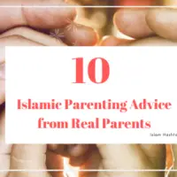 10 Islamic Parenting Advice by real Parents