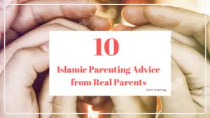 10 islamic parenting advice from real parents
