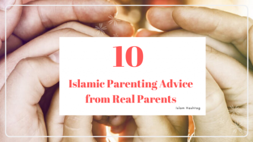 10 Islamic Parenting Advice from Real Parents
