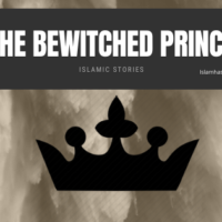 The Story of the Bewitched Prince- Islamic Moral Story