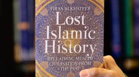 lost islamic history: reclaiming muslim civilisation from the past