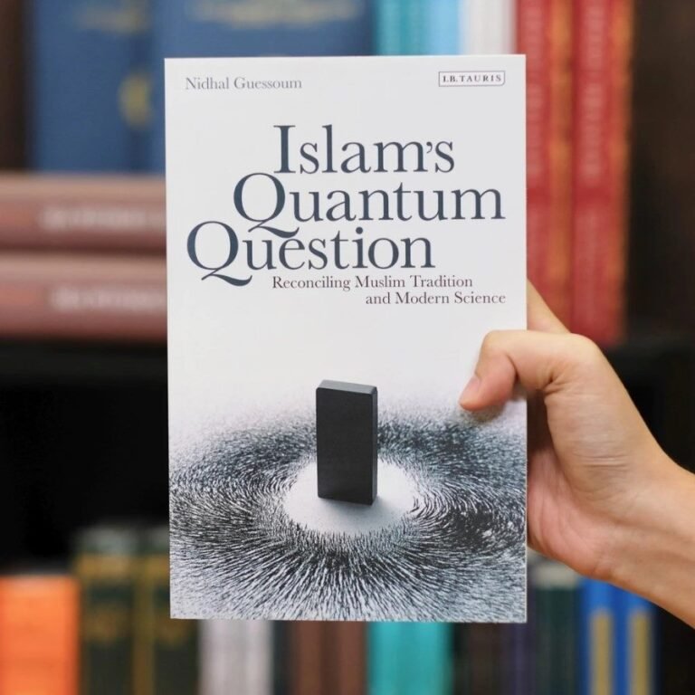 Islam’s Quantum Question: Reconciling Muslim Tradition and Modern Science