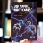 God, Nature, and the Cause: Essays on Islam and Science
