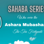 Ashra Mubashara-The 10 companions Promised Paradise. 18 Ashra Mubashara-The 10 companions Promised Paradise.