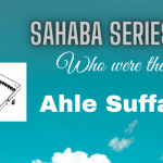 Who were the Ahle Suffah-Sahaba Series