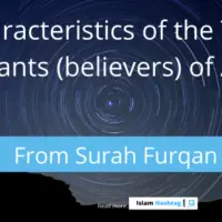 10 Characteristics of True believers-Lesson from Surah Furqan.