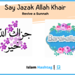 جزاك الله خيرا Saying Jazak Allah khair instead of Thank you.