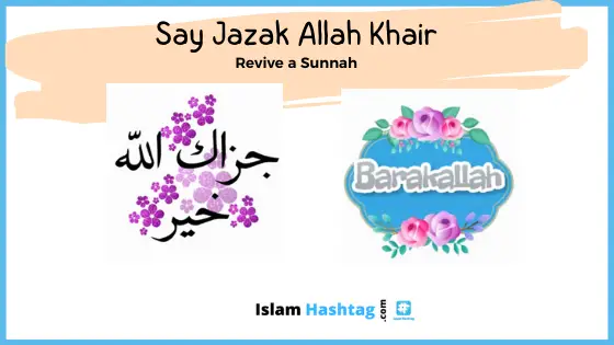 جزاك الله خيرًا Saying Jazak Allah khair instead of Thank you.