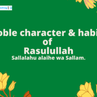 12 Noble character of Prophet Muhammad Sallalahu alaihe wa Sallam.