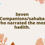 Seven Companionssahaba who narrated the most hadith.