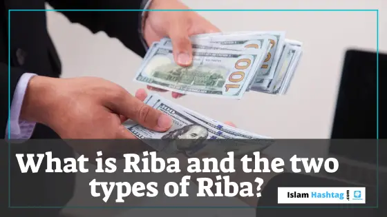 What is Riba and the two types of Riba?