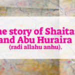 The Story of Shaitan and Abu Hurairah radiallahu anhu. 17 The story of Shaitan and Abu Huraira radi allahu anhu