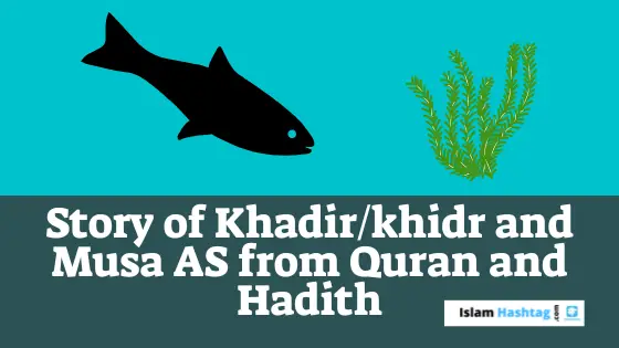 Story of Khadir/khidr from Quran and Hadith