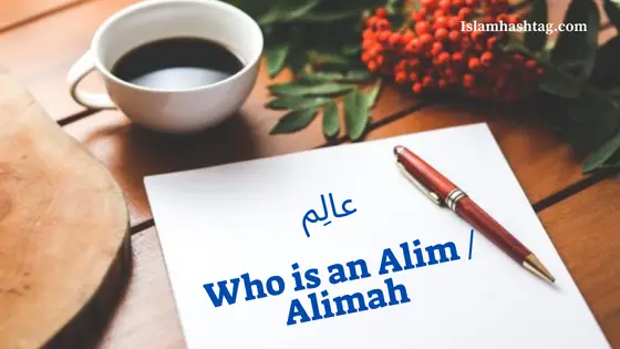 Who is an Alim / Alimah? About Alim/ Alimah qualification.