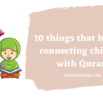13 things that helps in connecting children with Quran.