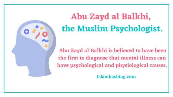  5 Facts about Abu Zayd al Balkhi, the Muslim psychologist who was the first to diagnose mental illness.