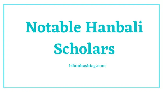 Notable Hanbali Scholars: