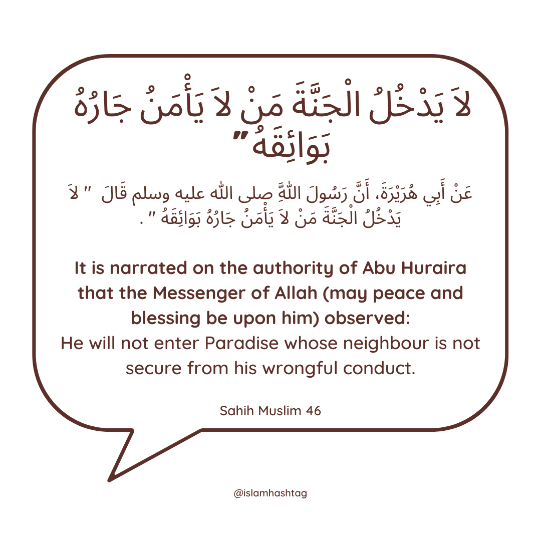 He will not enter Paradise whose neighbour is not secure from his wrongful conduct.