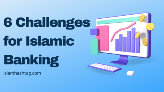 6 Challenges For Islamic Banking