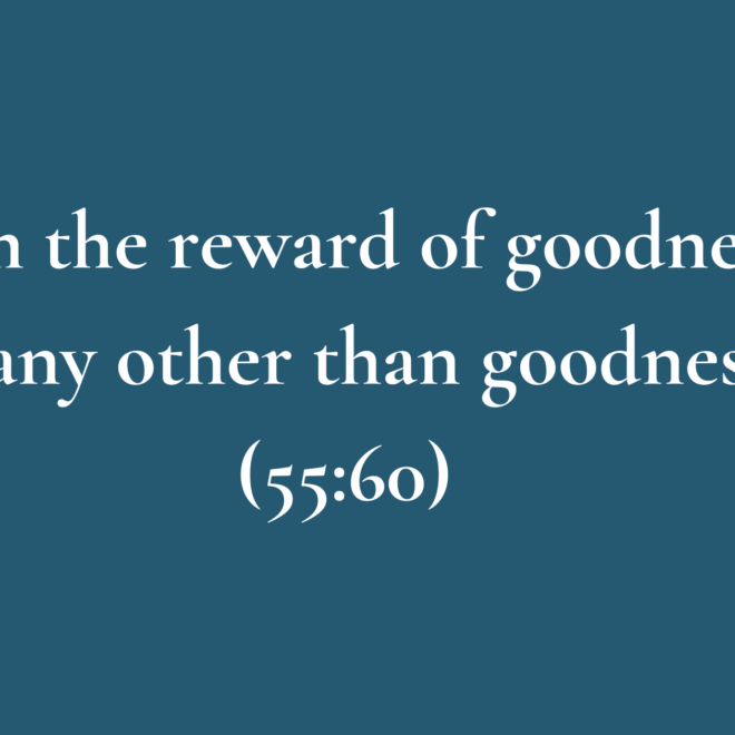 Can the reward of goodness be any other than goodness?(55:60)