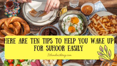 Here are ten tips to help you wake up for Suhoor easily